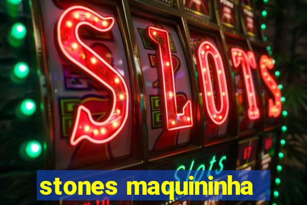 stones maquininha