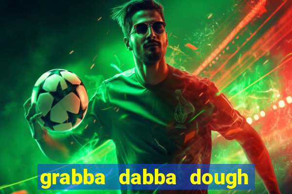 grabba dabba dough slot game