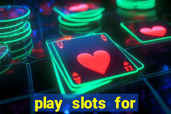 play slots for real money