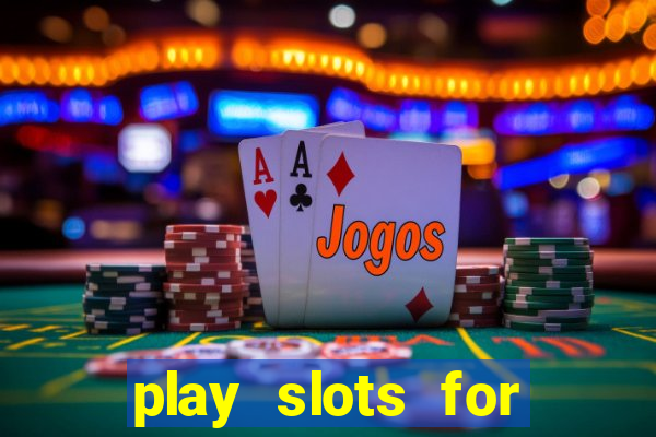 play slots for real money