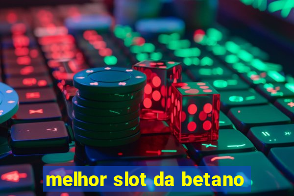 melhor slot da betano