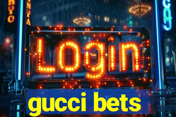 gucci bets