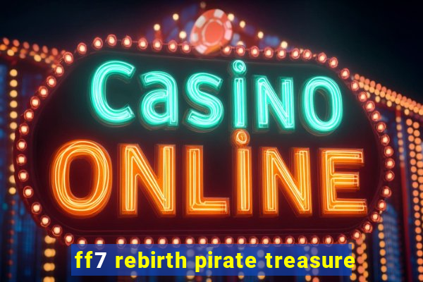 ff7 rebirth pirate treasure