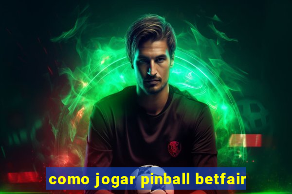 como jogar pinball betfair