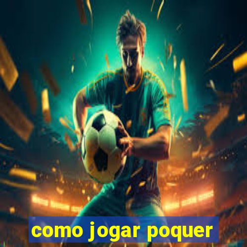 como jogar poquer