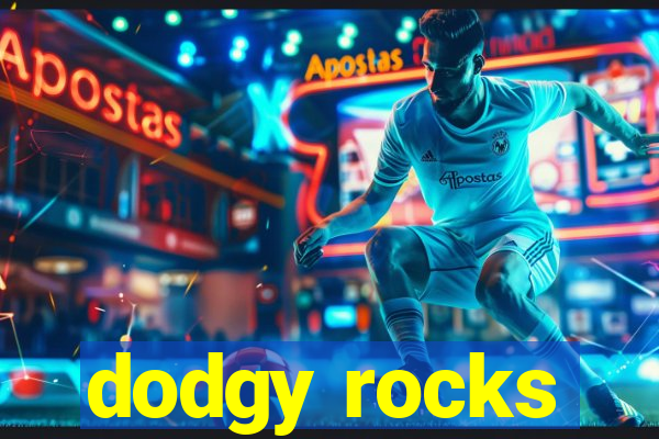 dodgy rocks