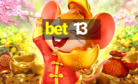 bet 13