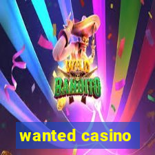 wanted casino