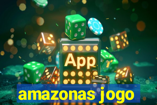 amazonas jogo