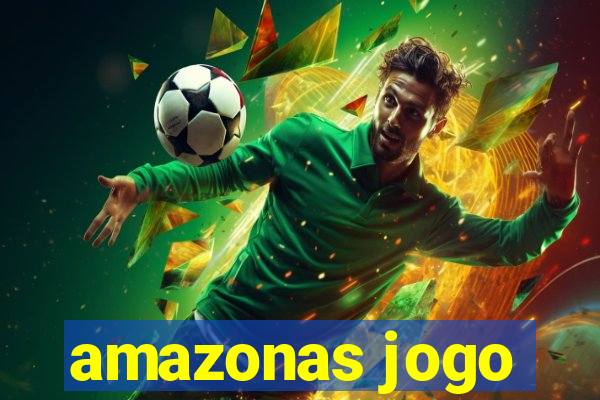 amazonas jogo