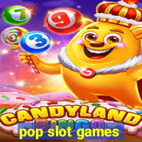 pop slot games