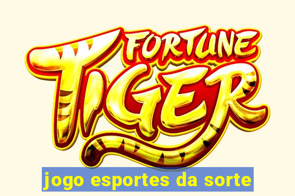 jogo esportes da sorte