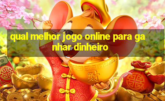 qual melhor jogo online para ganhar dinheiro