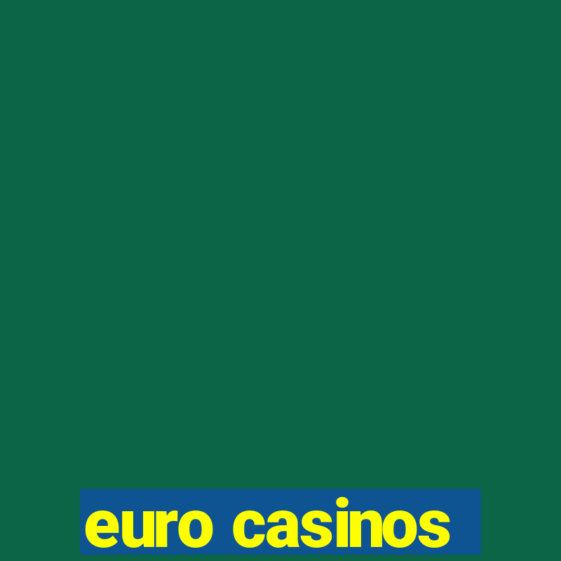 euro casinos