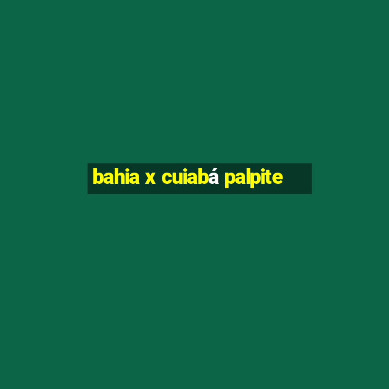 bahia x cuiabá palpite