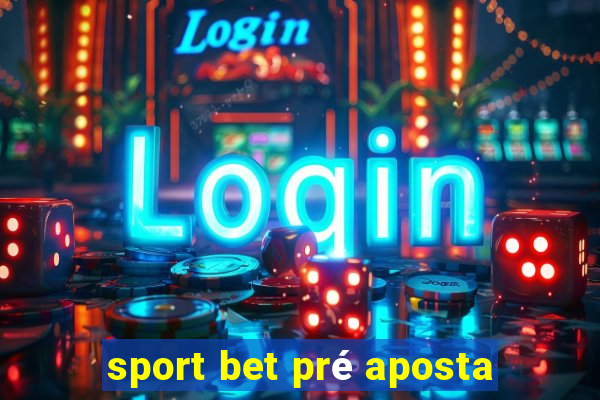 sport bet pré aposta