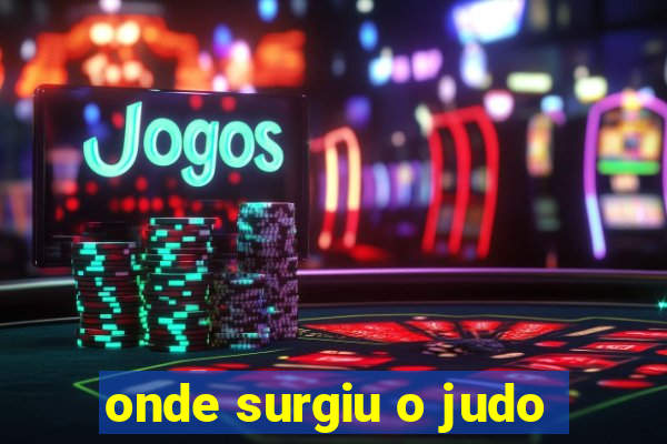 onde surgiu o judo