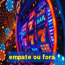 empate ou fora