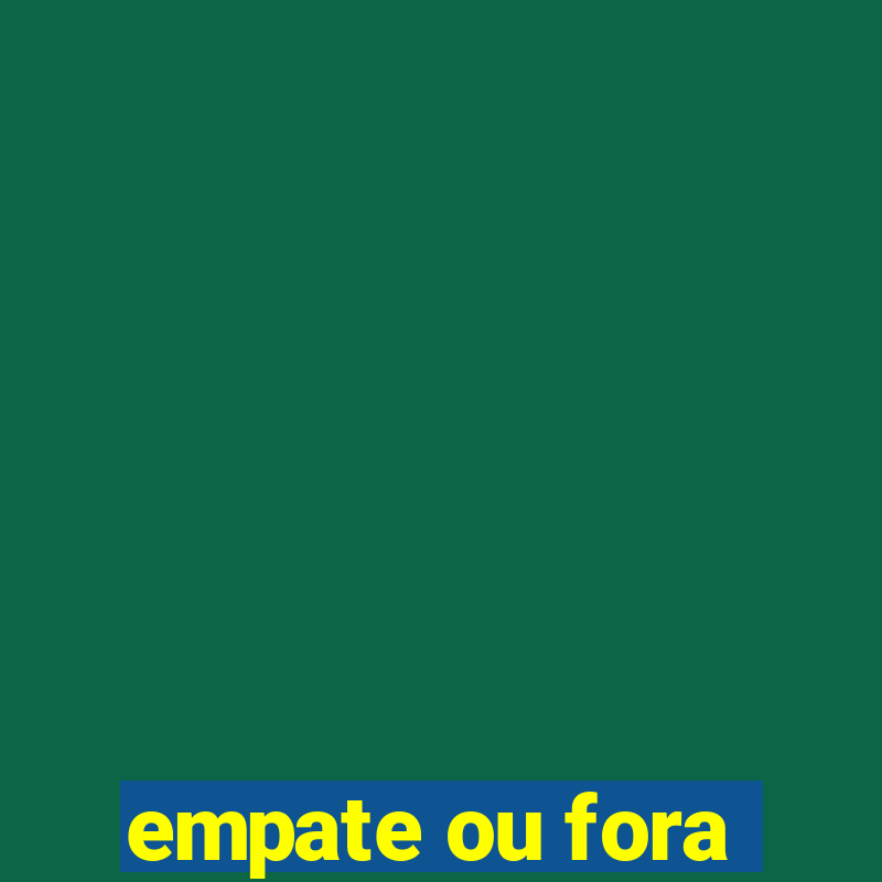 empate ou fora