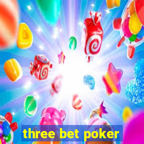 three bet poker