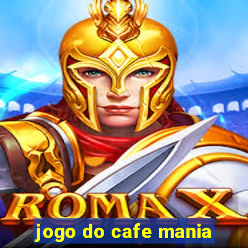 jogo do cafe mania