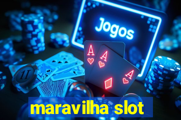 maravilha slot