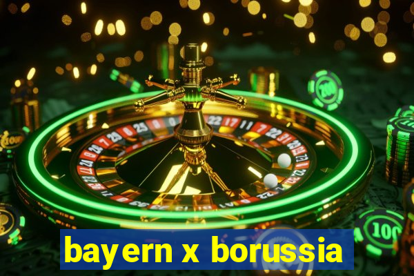 bayern x borussia