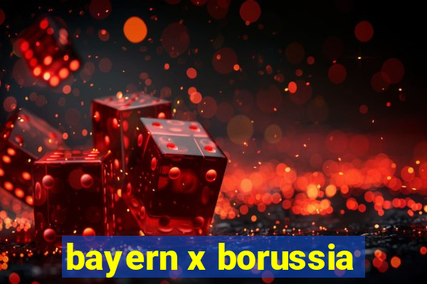 bayern x borussia