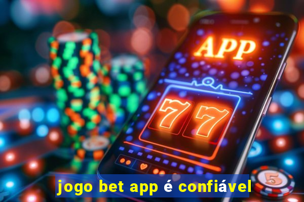 jogo bet app é confiável