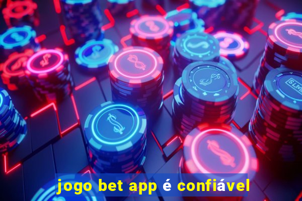 jogo bet app é confiável