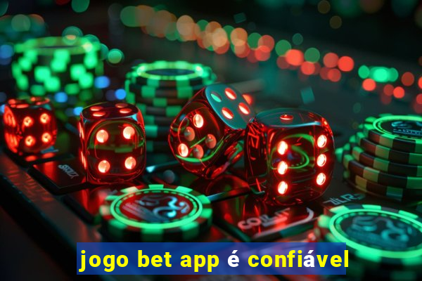 jogo bet app é confiável