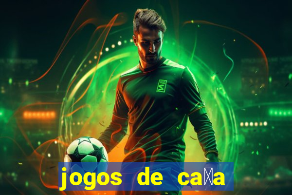 jogos de ca莽a n铆queis que paga dinheiro real