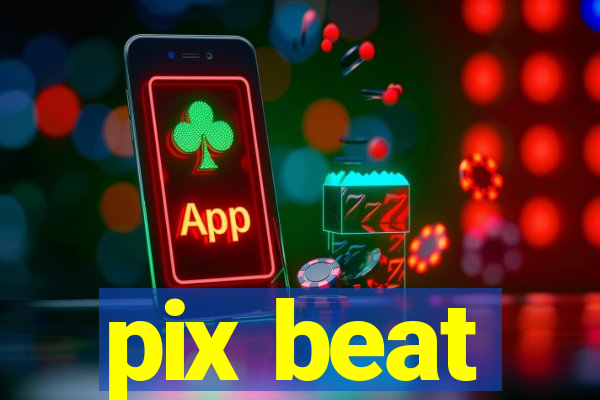 pix beat