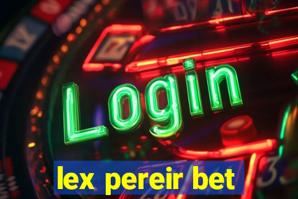 lex pereir bet