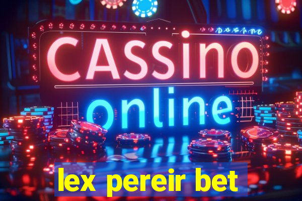 lex pereir bet