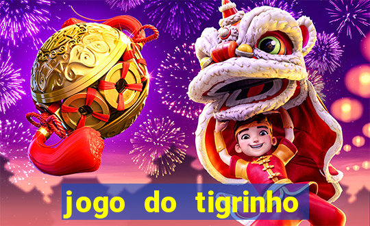 jogo do tigrinho sem deposito