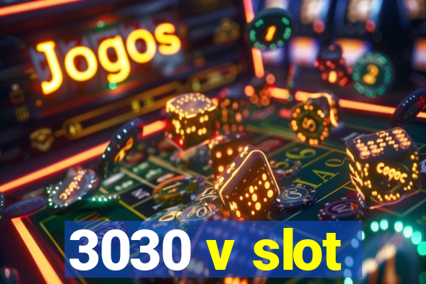 3030 v slot