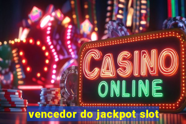 vencedor do jackpot slot