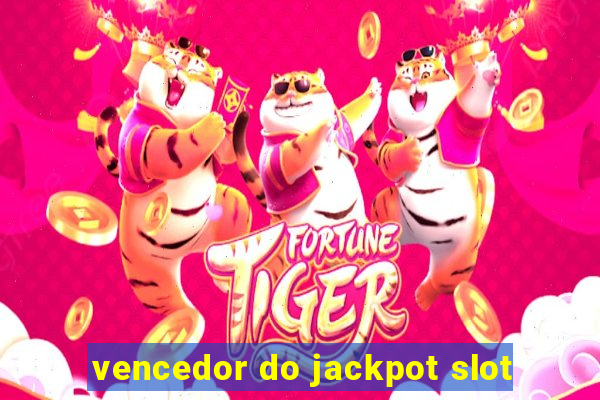 vencedor do jackpot slot