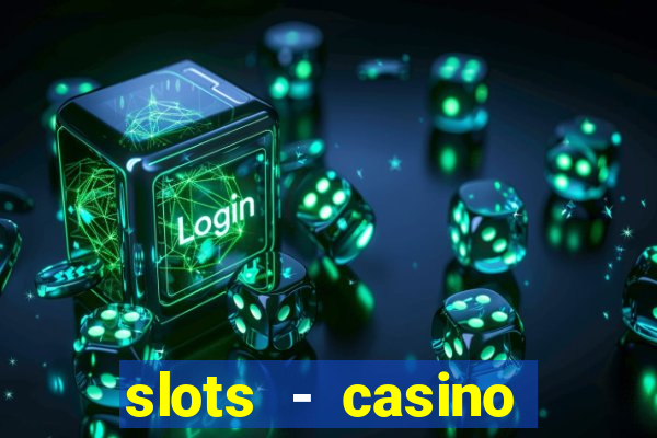 slots - casino slot machines