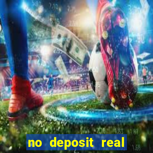 no deposit real money casinos