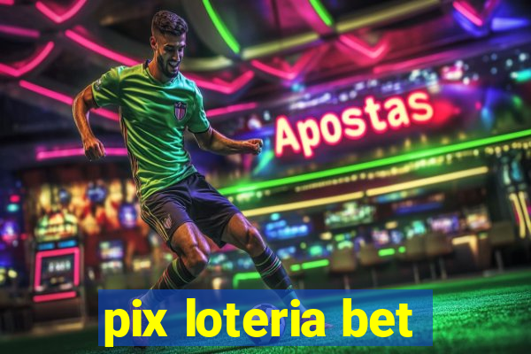 pix loteria bet