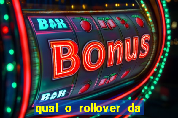 qual o rollover da estrela bet