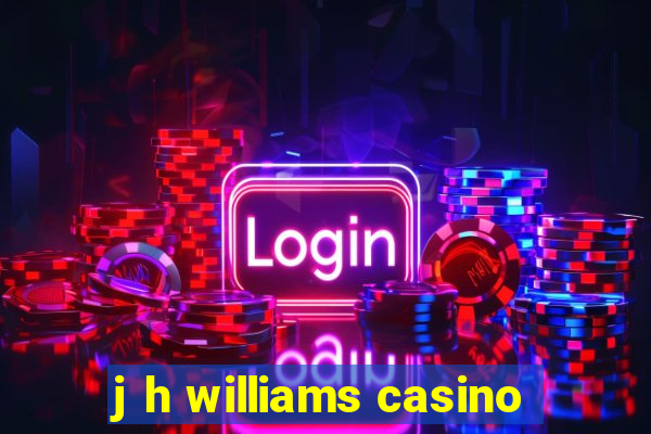 j h williams casino