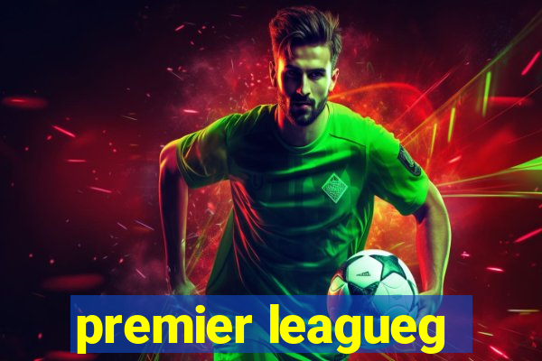 premier leagueg