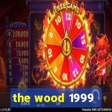 the wood 1999