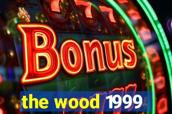 the wood 1999