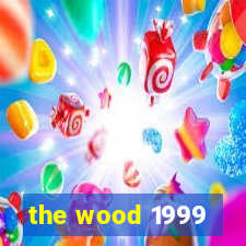 the wood 1999