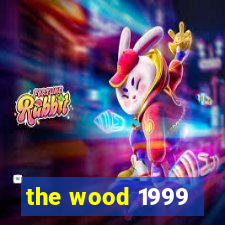 the wood 1999