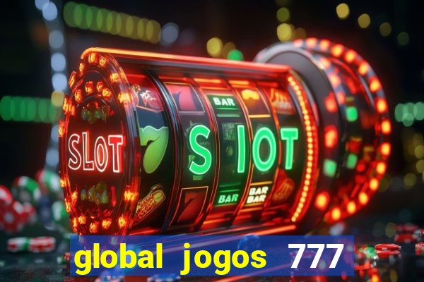 global jogos 777 é confiável